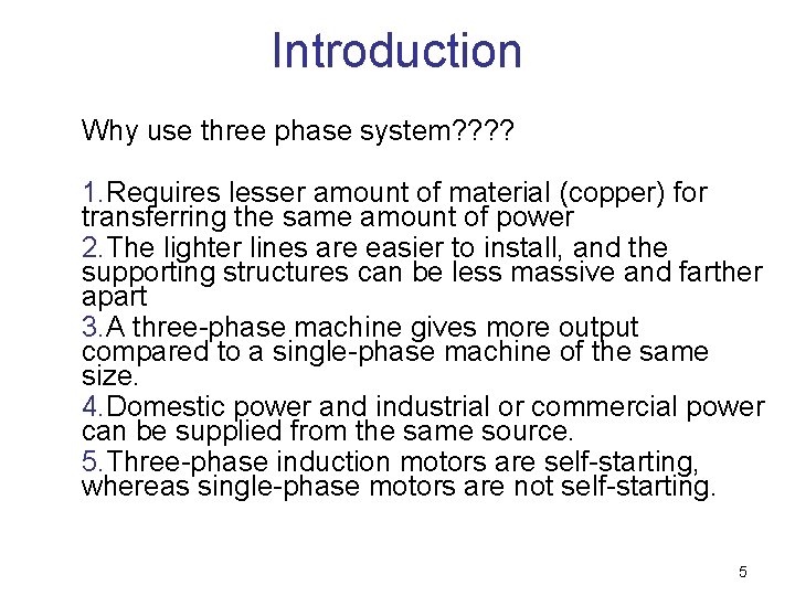 Introduction Why use three phase system? ? 1. Requires lesser amount of material (copper) Introduction Why use three phase system? ? 1. Requires lesser amount of material (copper)