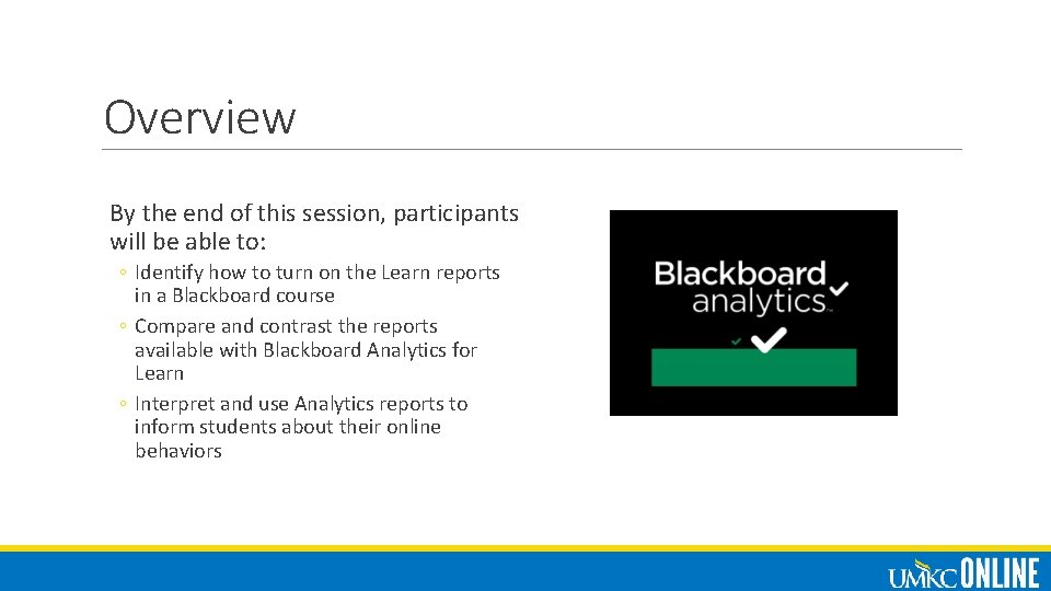 Overview By the end of this session, participants will be able to: ◦ Identify