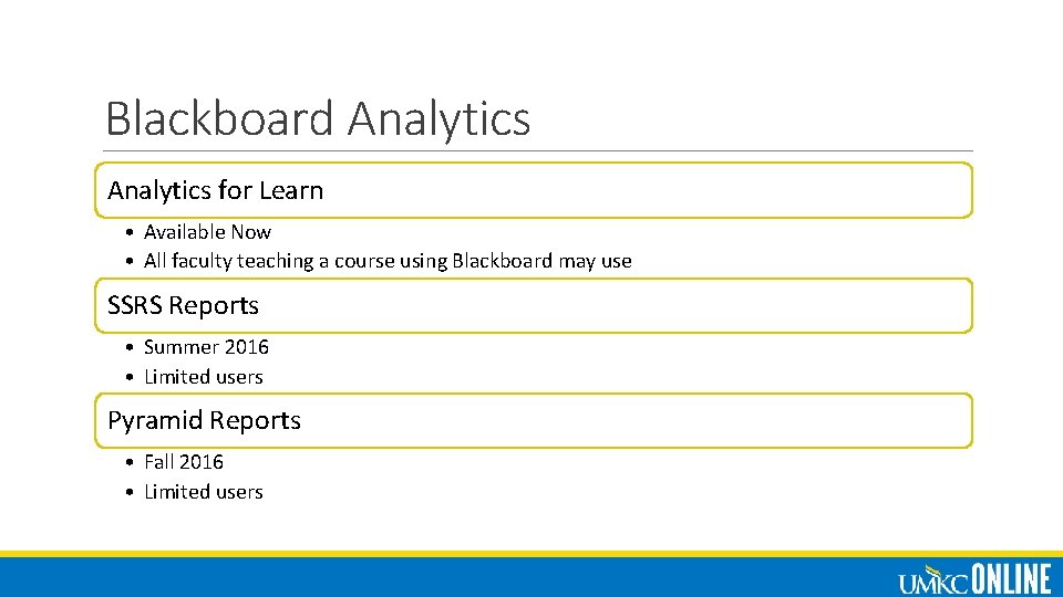 Blackboard Analytics for Learn • Available Now • All faculty teaching a course using