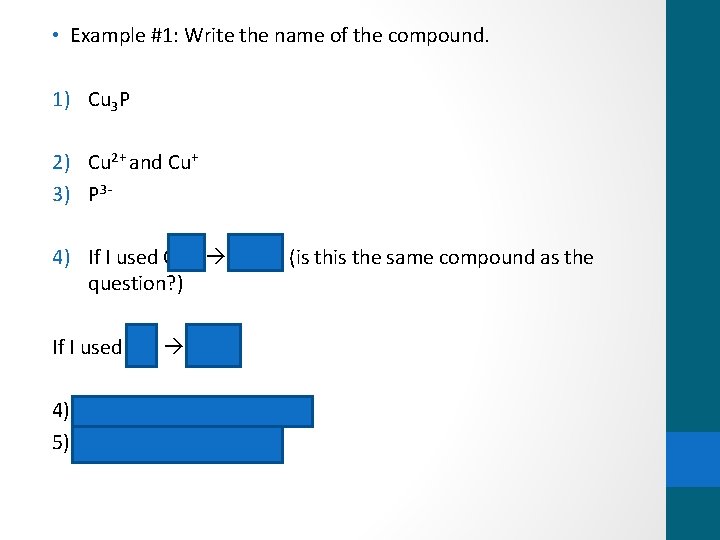  • Example #1: Write the name of the compound. 1) Cu 3 P