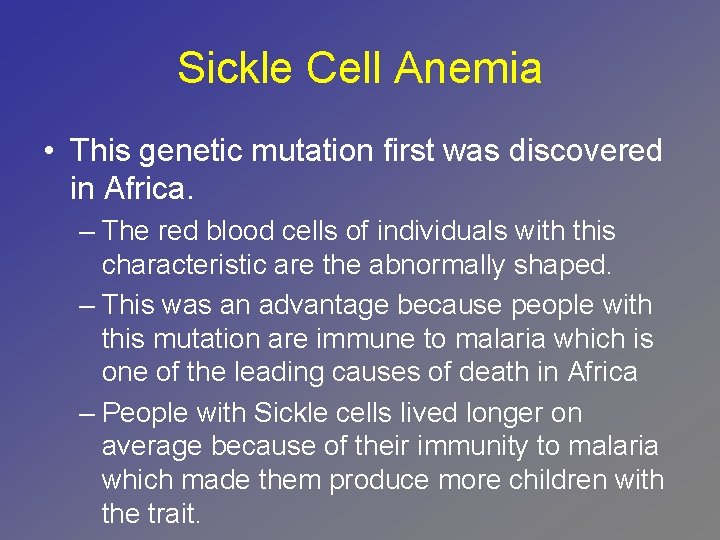 Sickle Cell Anemia • This genetic mutation first was discovered in Africa. – The
