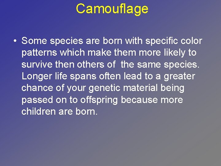 Camouflage • Some species are born with specific color patterns which make them more