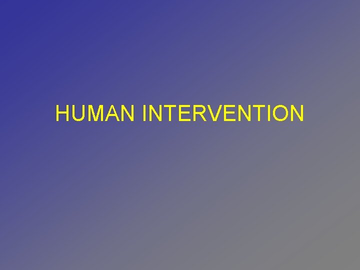 HUMAN INTERVENTION 