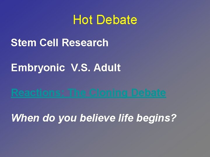 Hot Debate Stem Cell Research Embryonic V. S. Adult Reactions: The Cloning Debate When