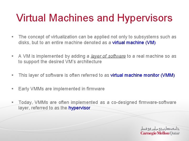 Virtual Machines and Hypervisors § The concept of virtualization can be applied not only