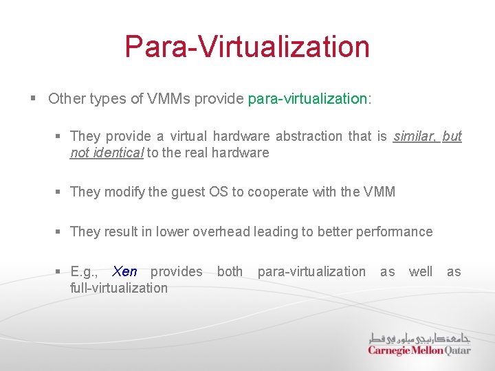 Para-Virtualization § Other types of VMMs provide para-virtualization: § They provide a virtual hardware