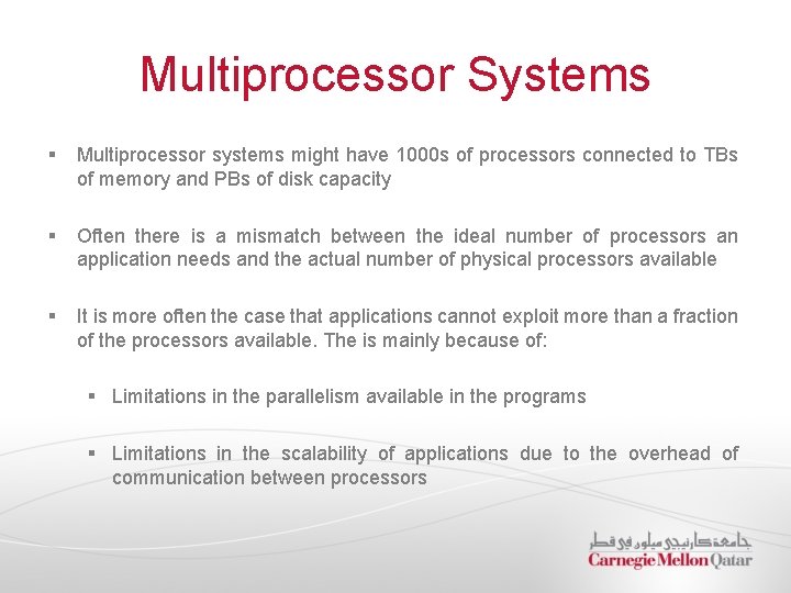 Multiprocessor Systems § Multiprocessor systems might have 1000 s of processors connected to TBs