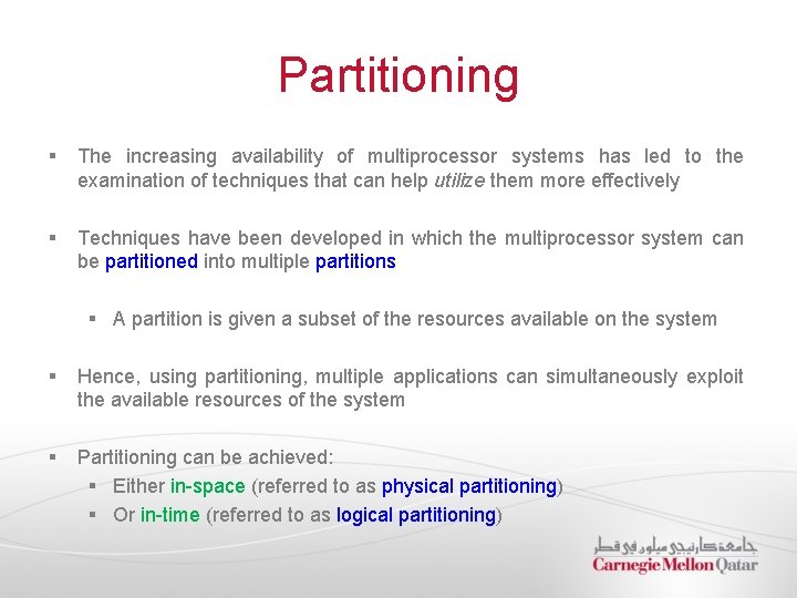 Partitioning § The increasing availability of multiprocessor systems has led to the examination of