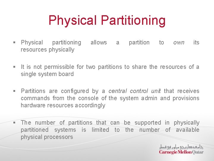 Physical Partitioning § Physical partitioning resources physically allows a partition to own its §
