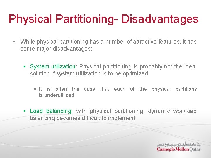 Physical Partitioning- Disadvantages § While physical partitioning has a number of attractive features, it