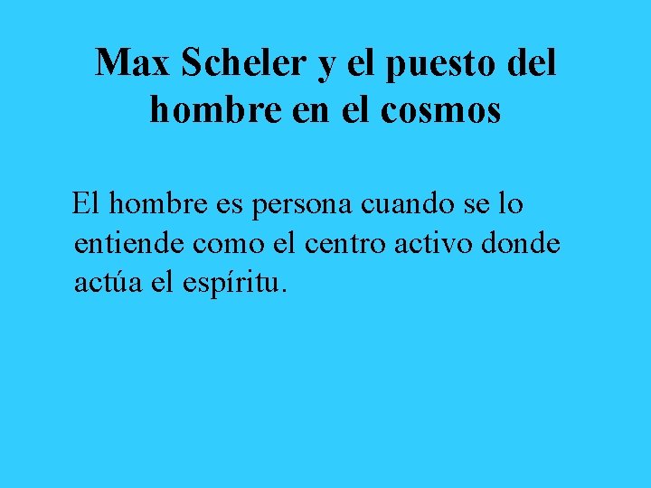 Max Scheler y el puesto del hombre en el cosmos El hombre es persona