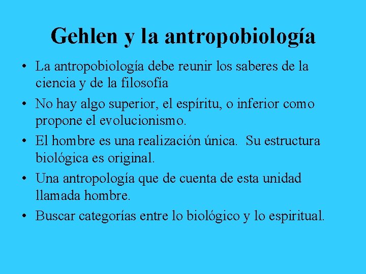 Gehlen y la antropobiología • La antropobiología debe reunir los saberes de la ciencia