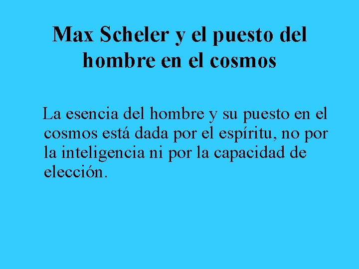 Max Scheler y el puesto del hombre en el cosmos La esencia del hombre