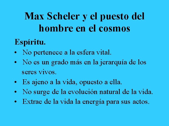 Max Scheler y el puesto del hombre en el cosmos Espíritu. • No pertenece