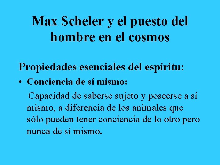 Max Scheler y el puesto del hombre en el cosmos Propiedades esenciales del espíritu: