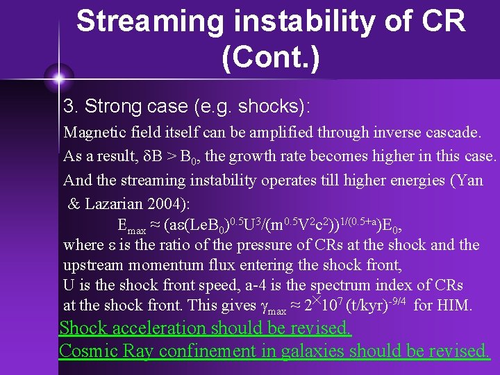 Streaming instability of CR (Cont. ) 3. Strong case (e. g. shocks): Magnetic field