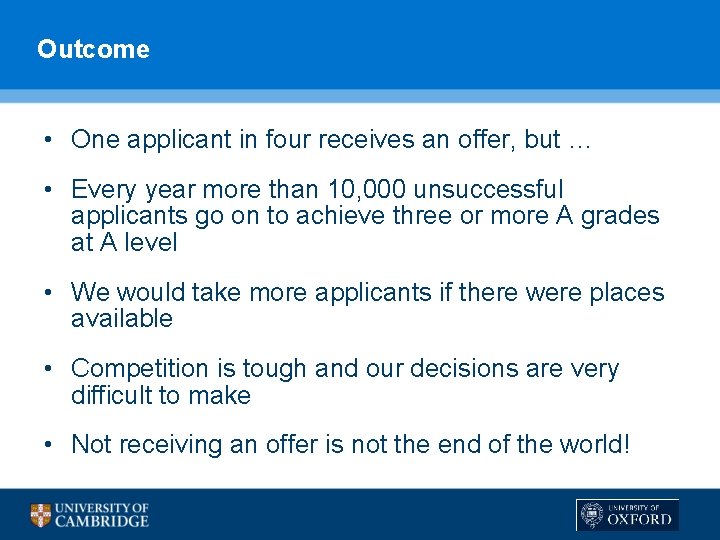 Outcome • One applicant in four receives an offer, but … • Every year