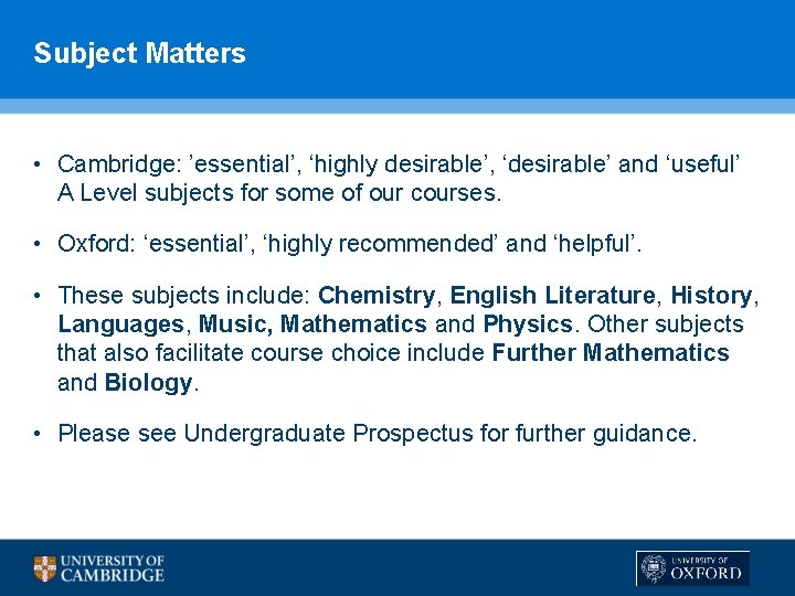 Subject Matters • Cambridge: ’essential’, ‘highly desirable’, ‘desirable’ and ‘useful’ A Level subjects for