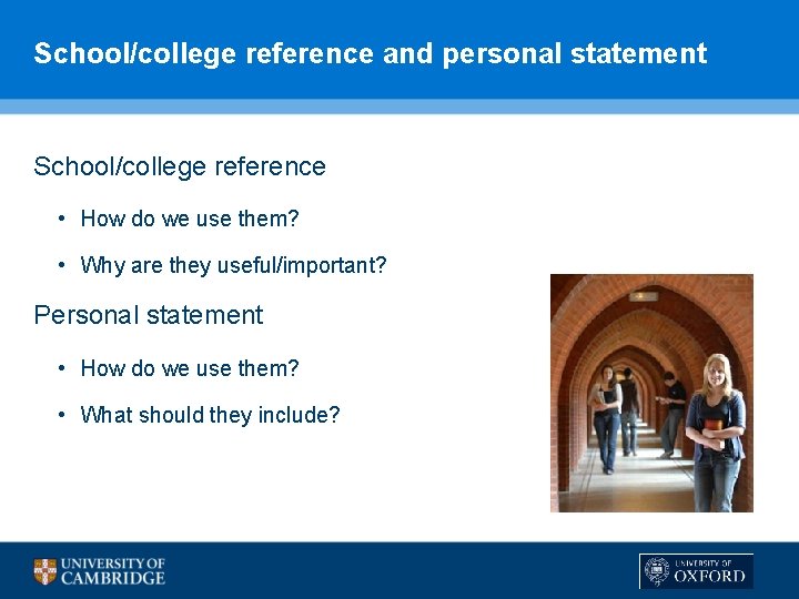 School/college reference and personal statement School/college reference • How do we use them? •