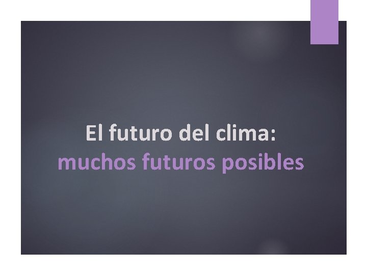 El futuro del clima: muchos futuros posibles 