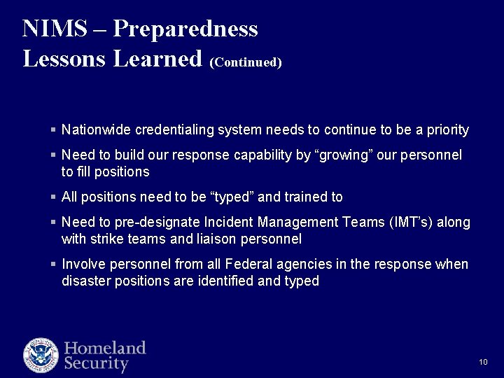 NIMS – Preparedness Lessons Learned (Continued) § Nationwide credentialing system needs to continue to