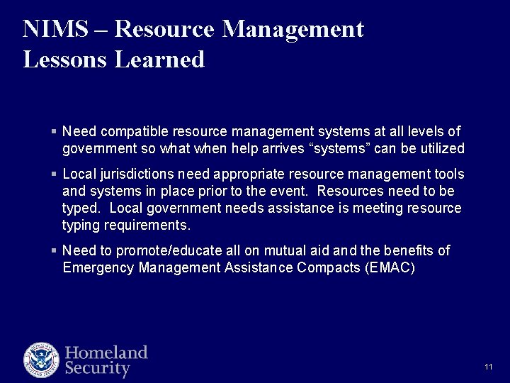 NIMS – Resource Management Lessons Learned § Need compatible resource management systems at all