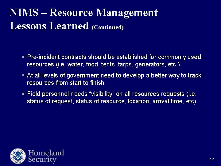 NIMS – Resource Management Lessons Learned (Continued) § Pre-incident contracts should be established for
