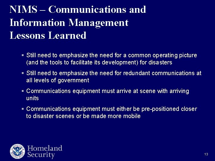 NIMS – Communications and Information Management Lessons Learned § Still need to emphasize the