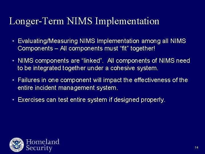 Longer-Term NIMS Implementation • Evaluating/Measuring NIMS Implementation among all NIMS Components – All components