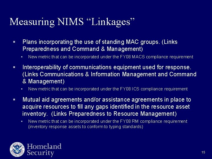 Measuring NIMS “Linkages” § Plans incorporating the use of standing MAC groups. (Links Preparedness