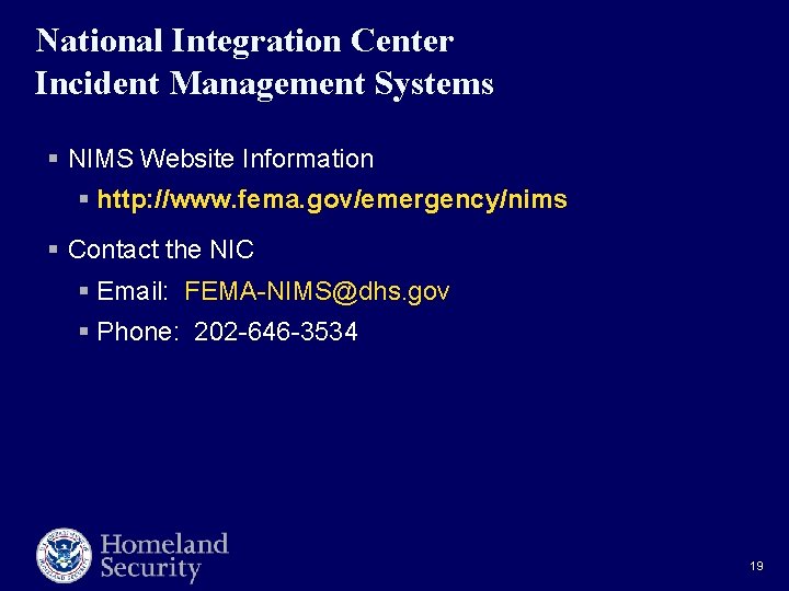 National Integration Center Incident Management Systems § NIMS Website Information § http: //www. fema.