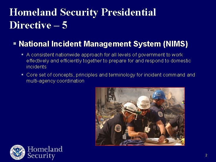 Homeland Security Presidential Directive – 5 § National Incident Management System (NIMS) § A