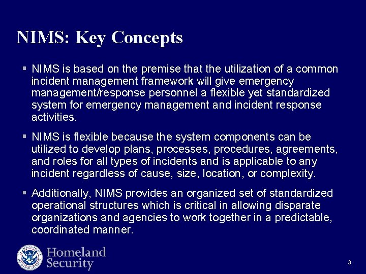NIMS: Key Concepts § NIMS is based on the premise that the utilization of