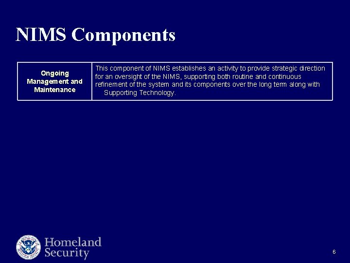 NIMS Components Ongoing Management and Maintenance This component of NIMS establishes an activity to