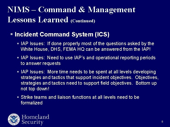 NIMS – Command & Management Lessons Learned (Continued) § Incident Command System (ICS) §