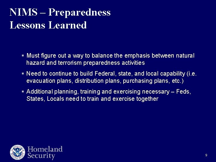 NIMS – Preparedness Lessons Learned § Must figure out a way to balance the