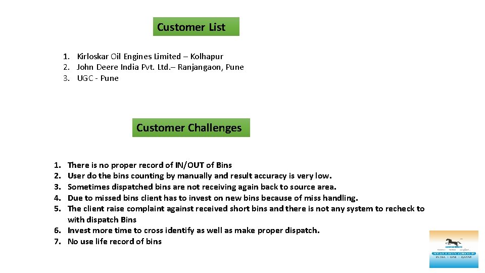 Customer List 1. Kirloskar Oil Engines Limited – Kolhapur 2. John Deere India Pvt.