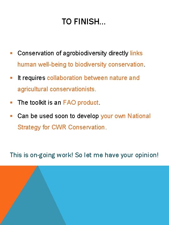 TO FINISH. . . § Conservation of agrobiodiversity directly links human well-being to biodiversity