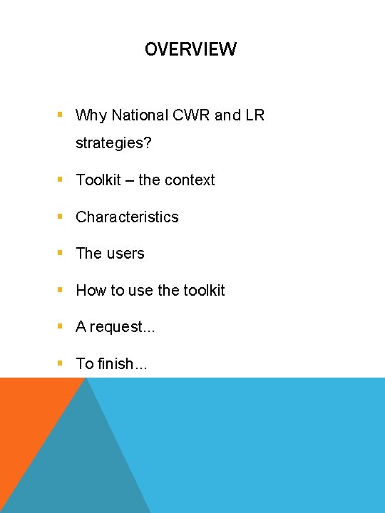 OVERVIEW § Why National CWR and LR strategies? § Toolkit – the context §