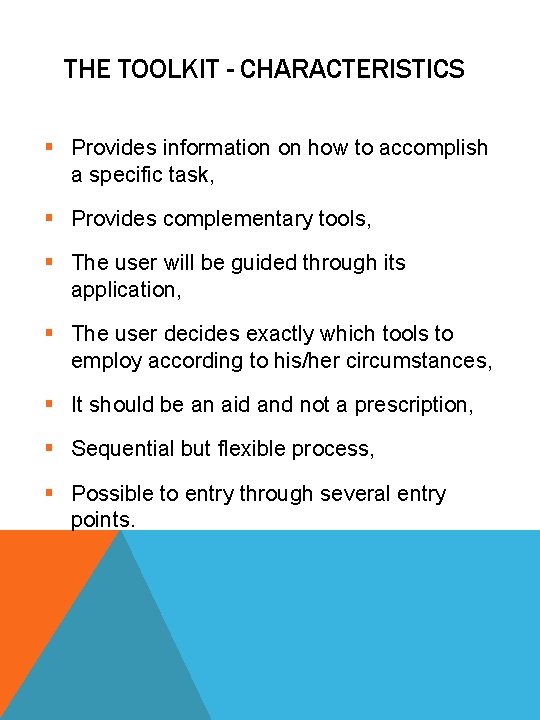 THE TOOLKIT - CHARACTERISTICS § Provides information on how to accomplish a specific task,