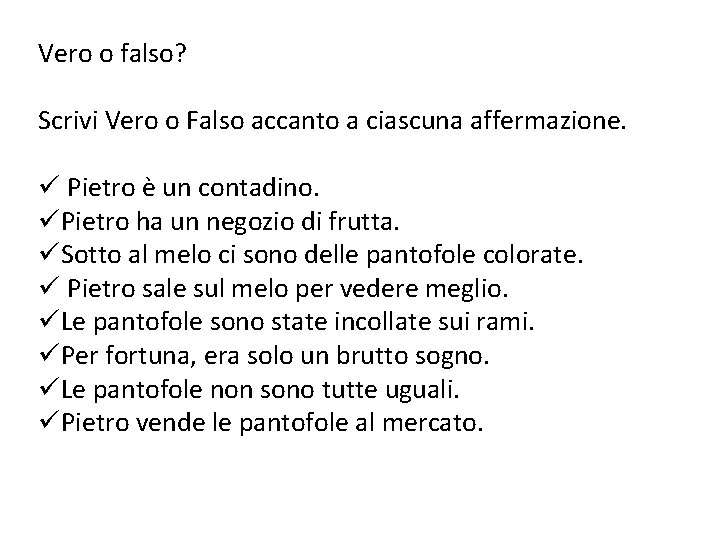 Vero o falso? Scrivi Vero o Falso accanto a ciascuna affermazione. ü Pietro è