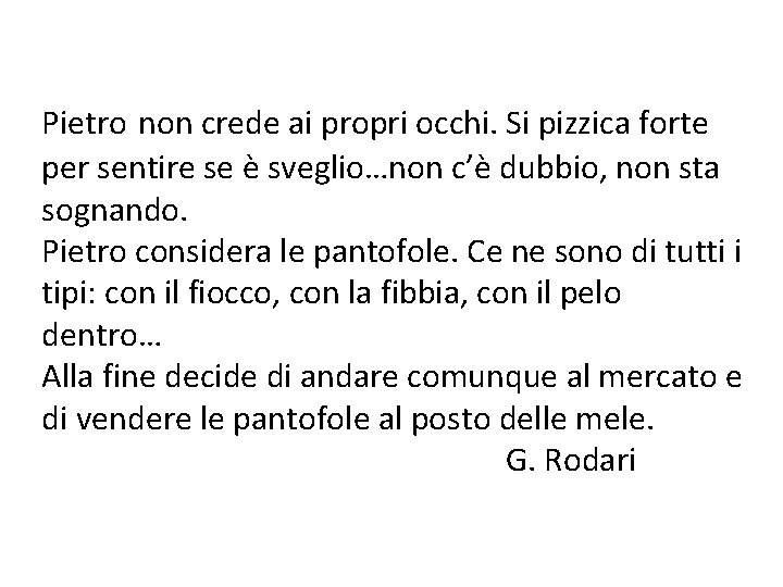 Pietro non crede ai propri occhi. Si pizzica forte per sentire se è sveglio…non