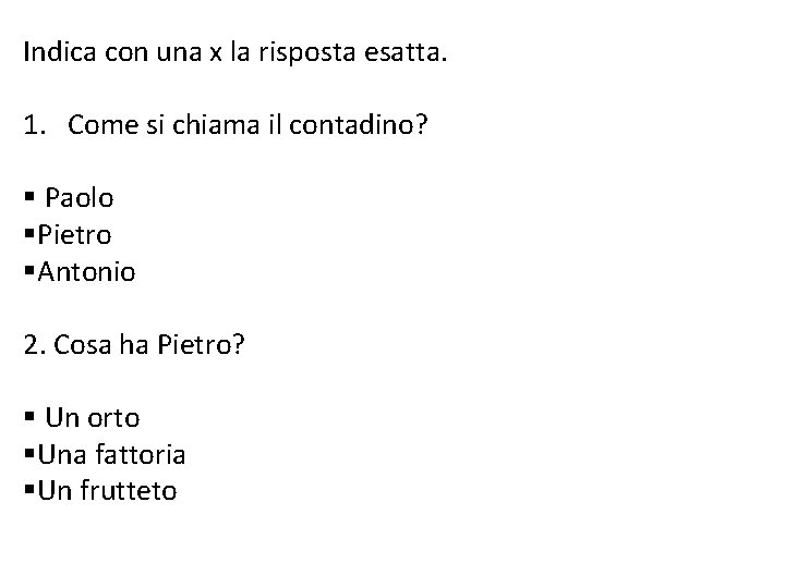 Indica con una x la risposta esatta. 1. Come si chiama il contadino? §