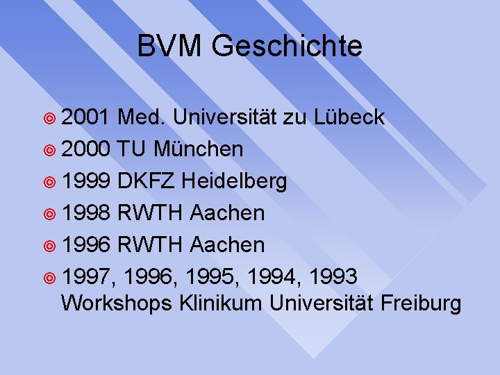 BVM Geschichte ¥ 2001 Med. Universität zu Lübeck ¥ 2000 TU München ¥ 1999