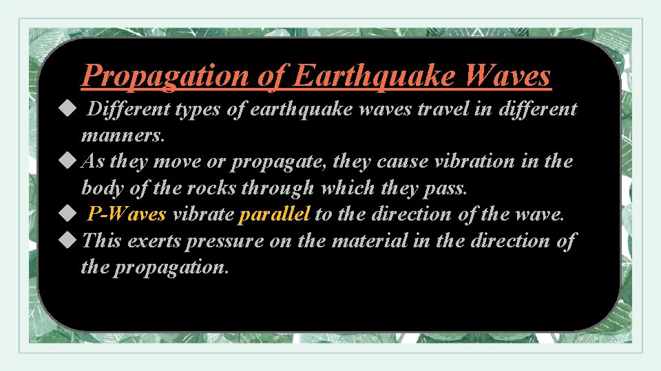 Propagation of Earthquake Waves u Different types of earthquake waves travel in different manners.