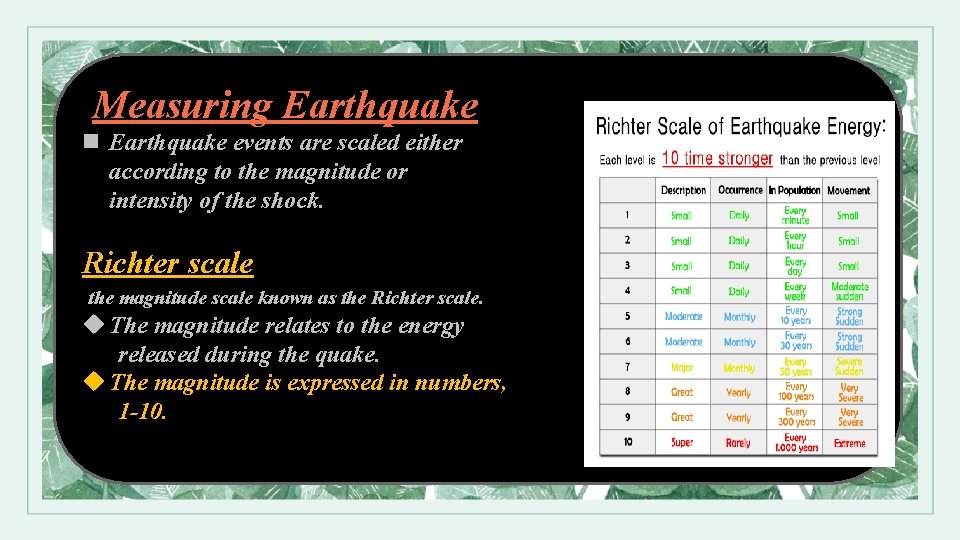 Measuring Earthquake n Earthquake events are scaled either according to the magnitude or intensity