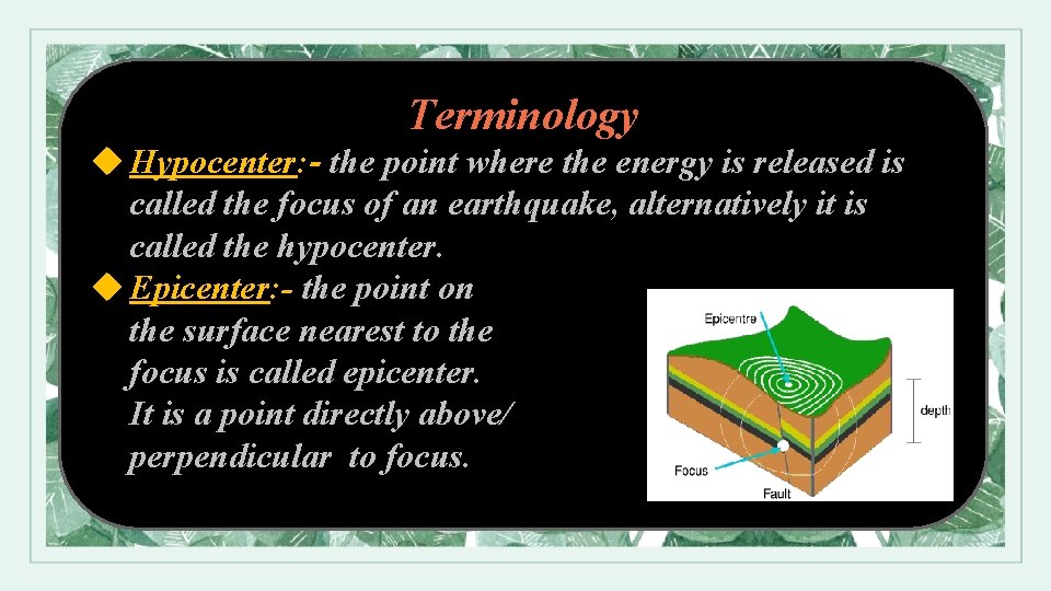 Terminology u Hypocenter: - the point where the energy is released is called the