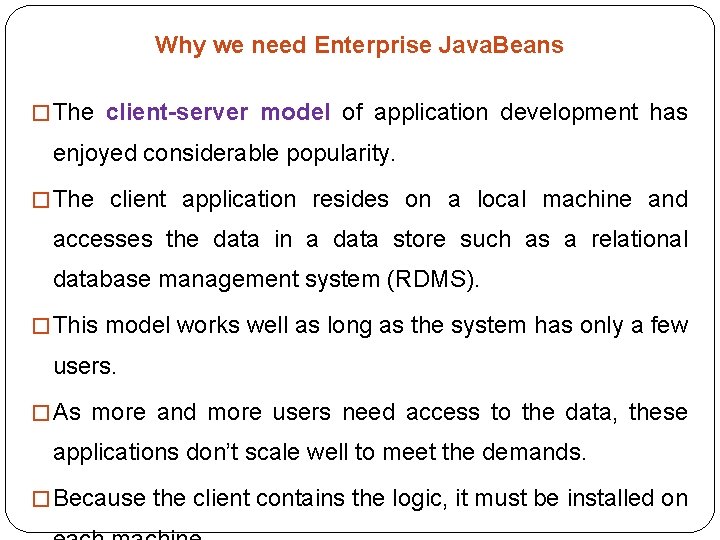 Why we need Enterprise Java. Beans � The client-server model of application development has