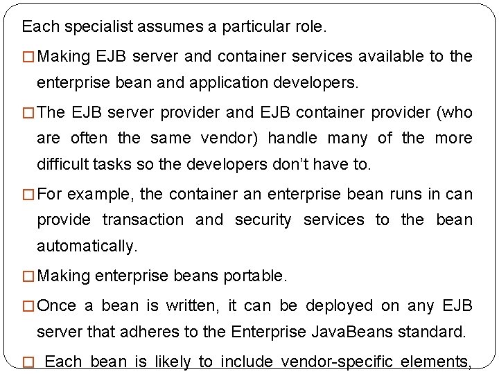 Each specialist assumes a particular role. � Making EJB server and container services available