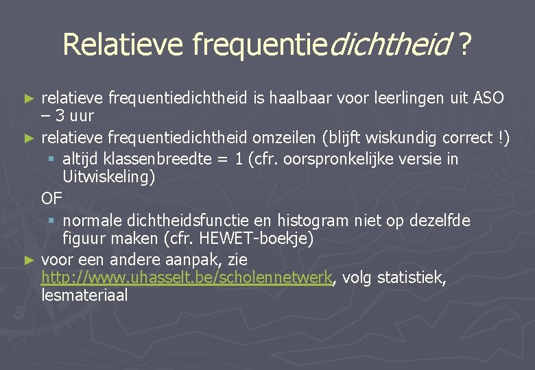 Relatieve frequentiedichtheid ? relatieve frequentiedichtheid is haalbaar voor leerlingen uit ASO – 3 uur